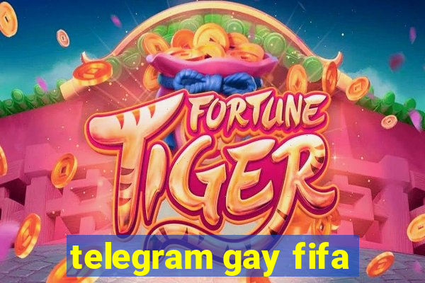 telegram gay fifa